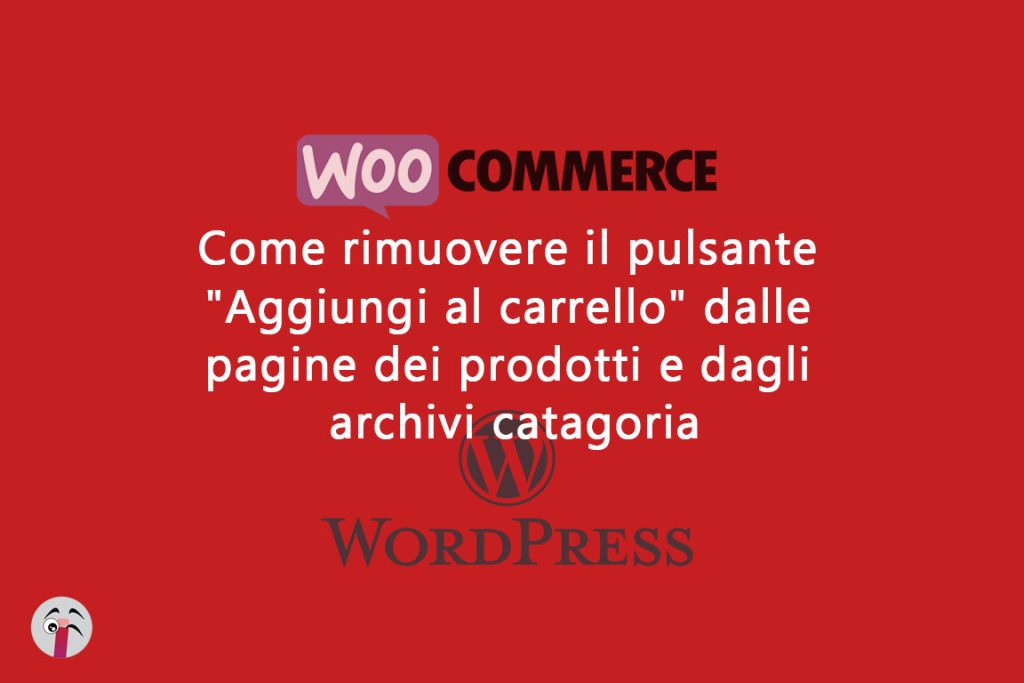 Come rimuovere il pulsante "Aggiungi al carrello" dalle pagine dei prodotti e dagli archivi catagoria